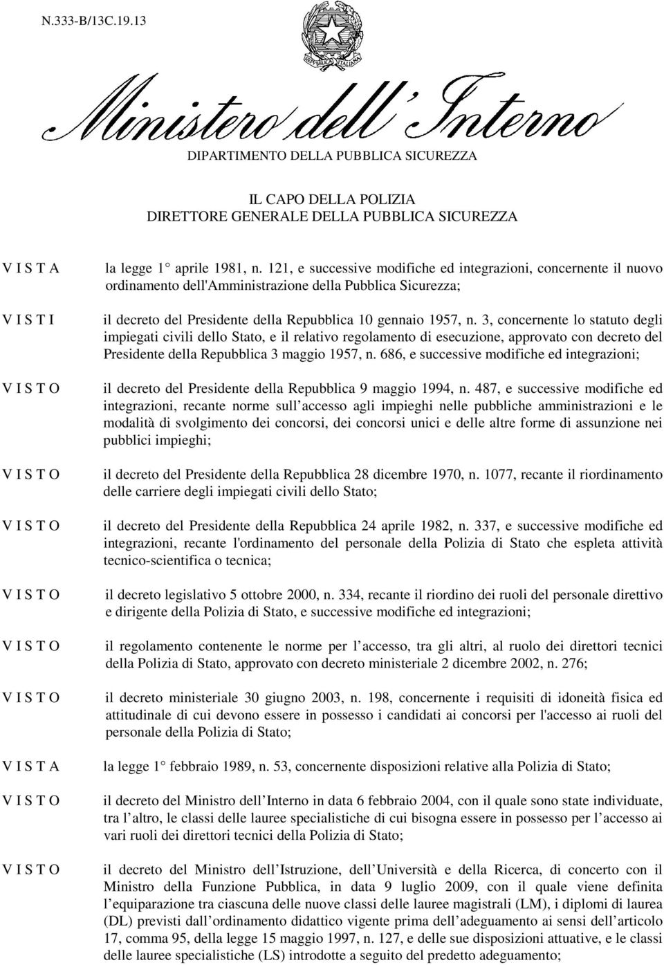 3, concernente lo statuto degli impiegati civili dello Stato, e il relativo regolamento di esecuzione, approvato con decreto del Presidente della Repubblica 3 maggio 1957, n.