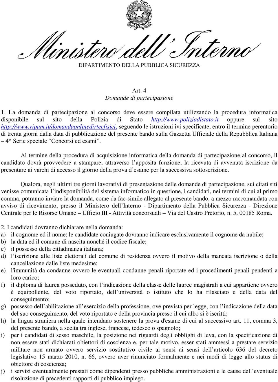 it/domandaonlinedirtecfisici, seguendo le istruzioni ivi specificate, entro il termine perentorio di trenta giorni dalla data di pubblicazione del presente bando sulla Gazzetta Ufficiale della