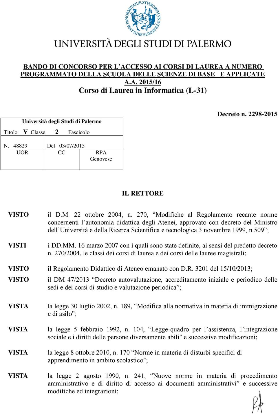 270, Modifiche al Regolamento recante norme concernenti l autonomia didattica degli Atenei, approvato con decreto del Ministro dell Università e della Ricerca Scientifica e tecnologica 3 novembre