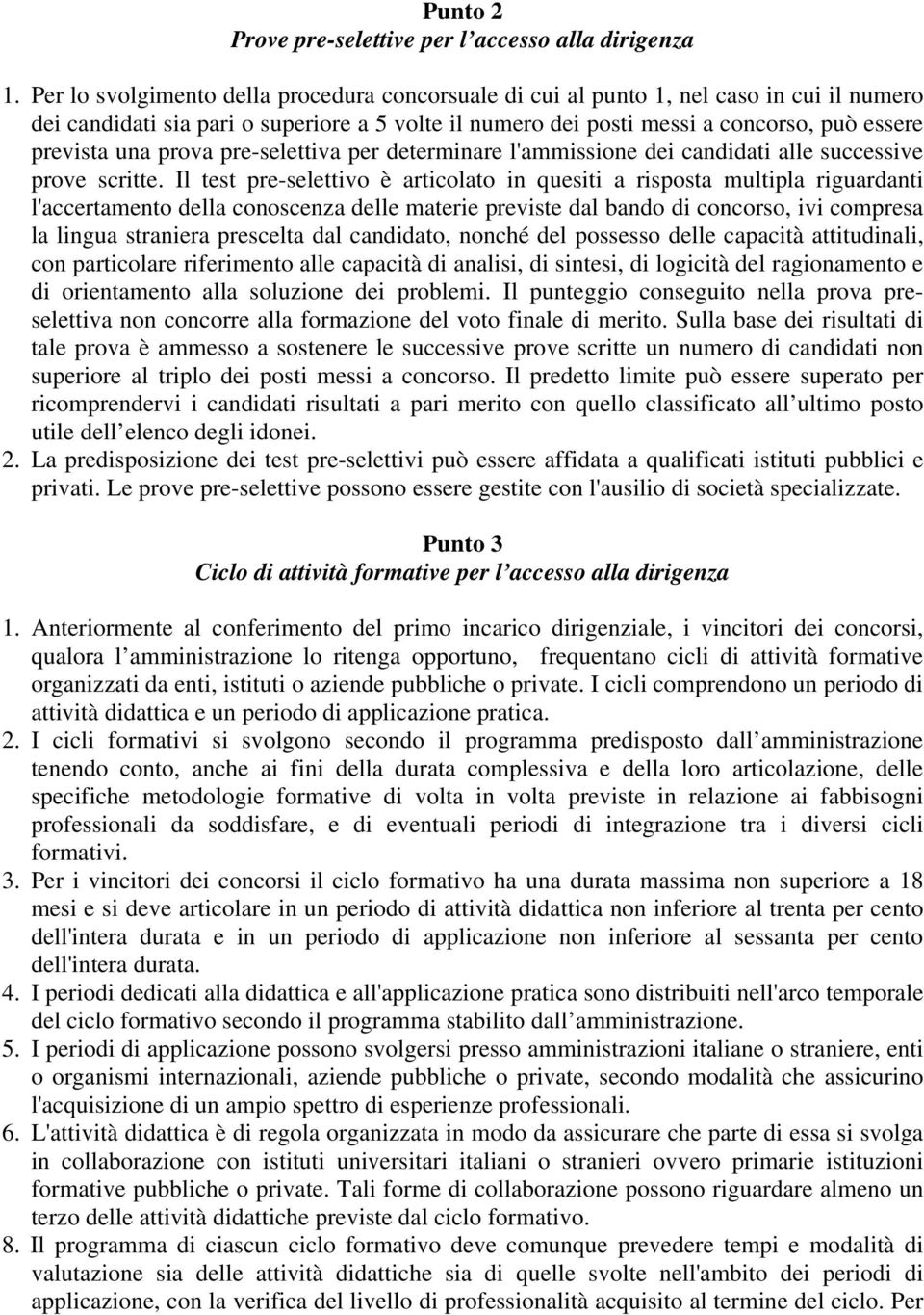 prova pre-selettiva per determinare l'ammissione dei candidati alle successive prove scritte.