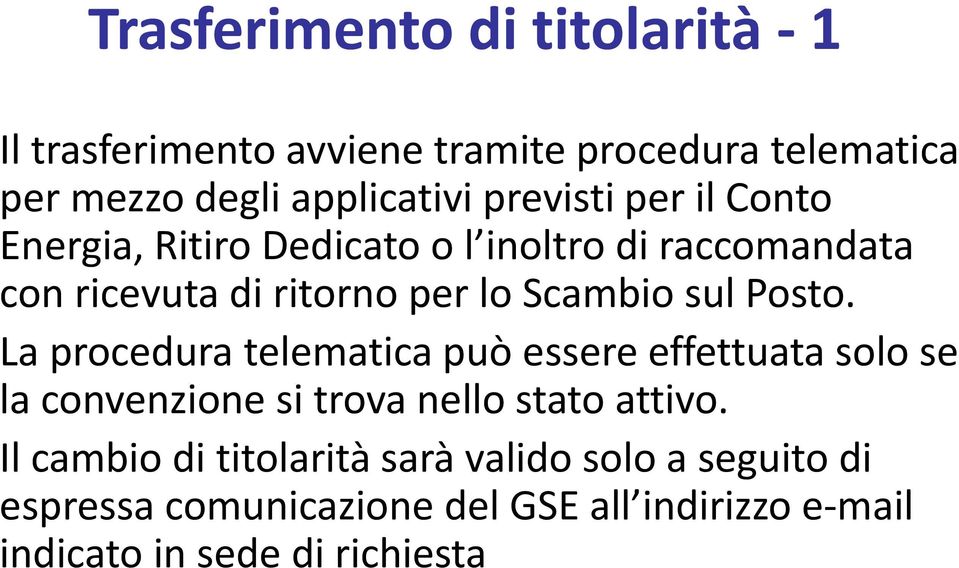 Posto. La procedura telematica può essere effettuata solo se la convenzione si trova nello stato attivo.