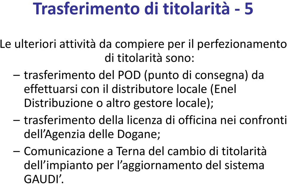 Distribuzione o altro gestore locale); trasferimento della licenza di officina nei confronti dell