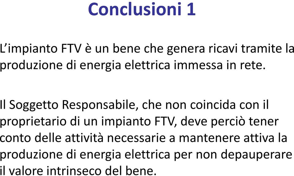 Il Soggetto Responsabile, che non coincida con il proprietario di un impianto FTV, deve