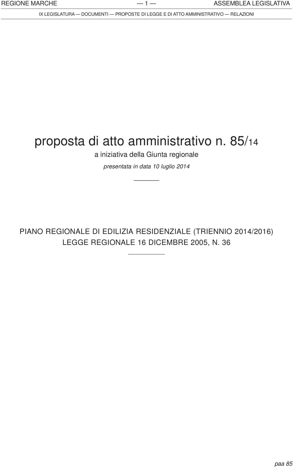 85/14 a iniziativa della Giunta regionale presentata in data 10 luglio 2014 PIANO