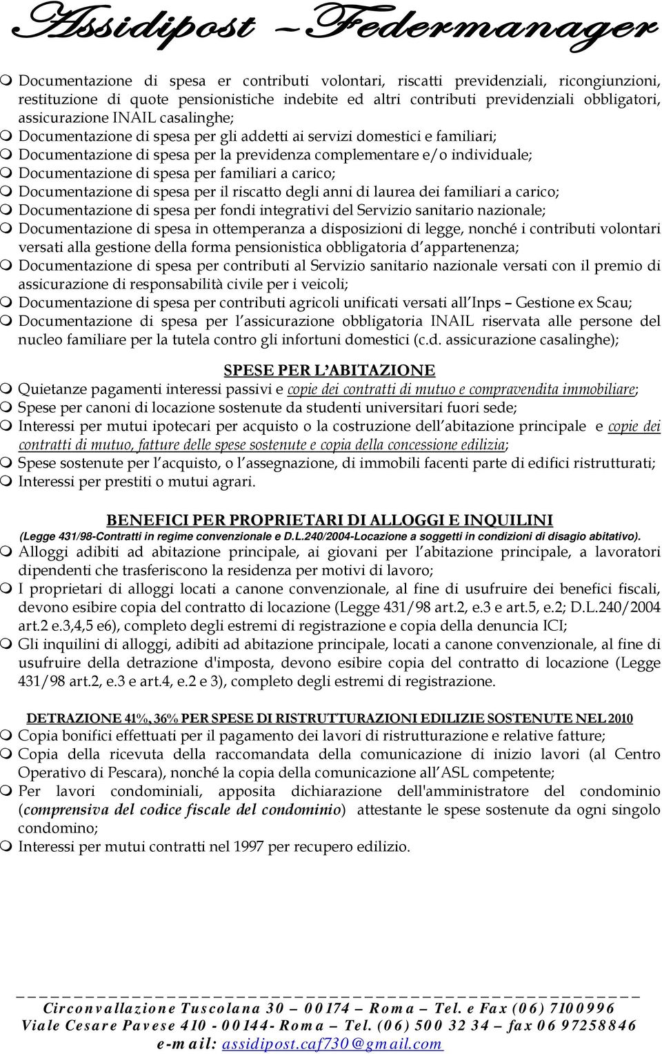 familiari a carico; Documentazione di spesa per il riscatto degli anni di laurea dei familiari a carico; Documentazione di spesa per fondi integrativi del Servizio sanitario nazionale; Documentazione