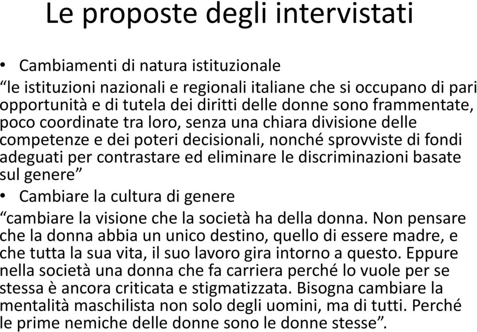 sul Cambiare la cultura di cambiare la visione che la società ha della donna.