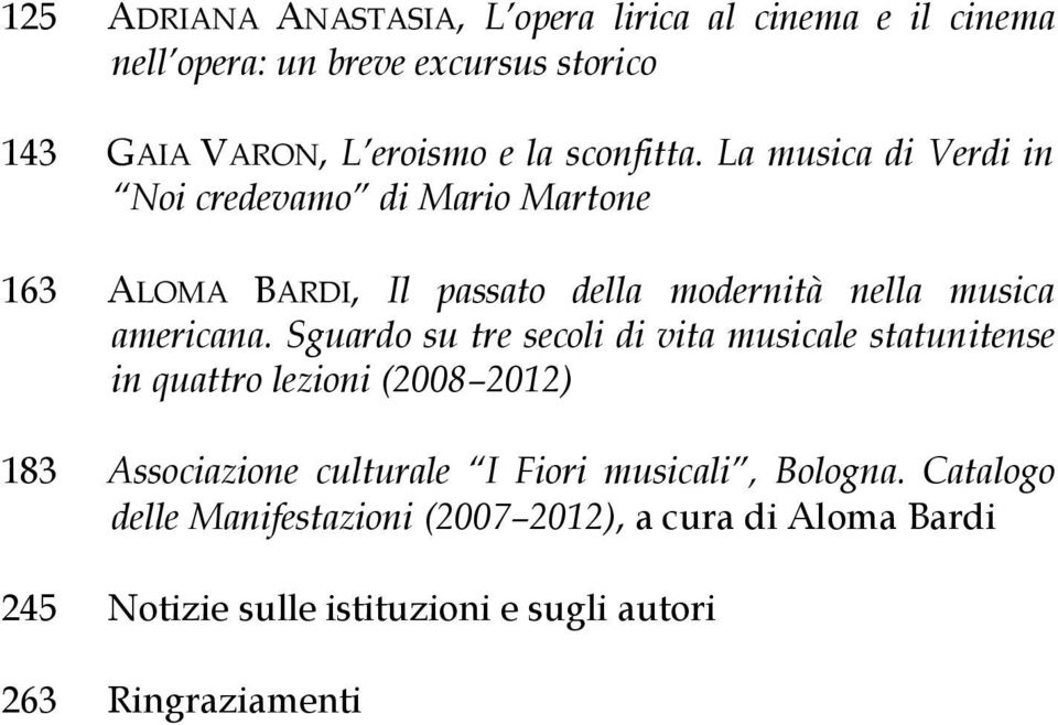 Sguardo su tre secoli di vita musicale statunitense in quattro lezioni (2008 2012) 183 Associazione culturale I Fiori musicali,