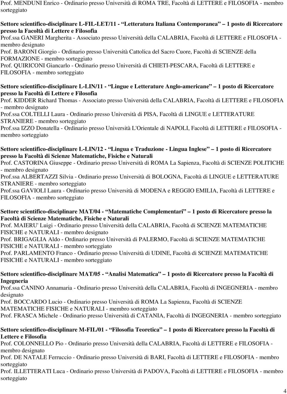 BARONI Giorgio - Ordinario presso Università Cattolica del Sacro Cuore, Facoltà di SCIENZE della FORMAZIONE - membro Prof.