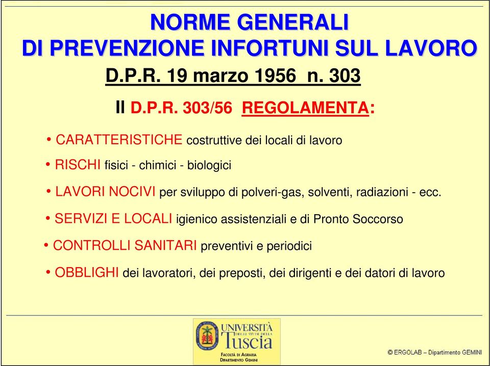 sviluppo di polveri-gas, solventi, radiazioni - ecc.