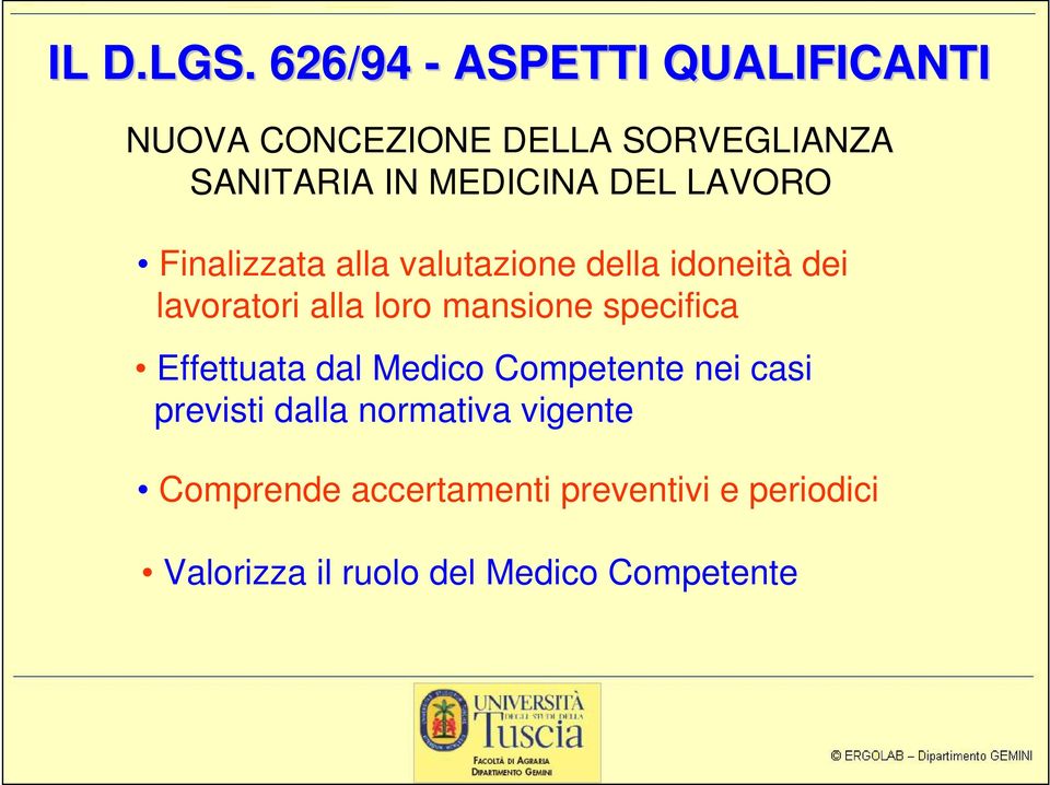 DEL LAVORO Finalizzata alla valutazione della idoneità dei lavoratori alla loro mansione