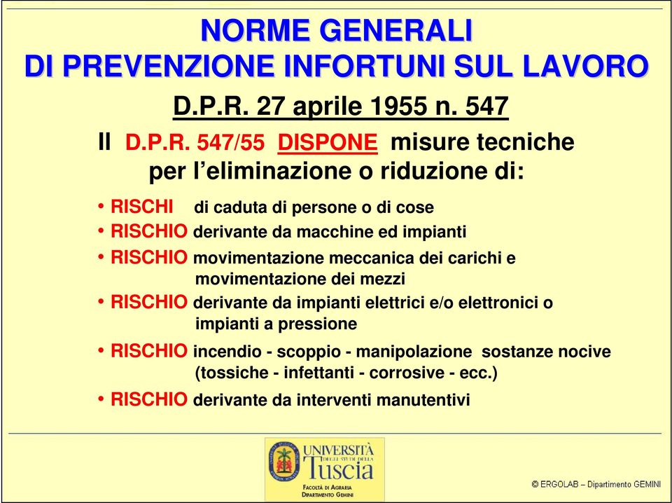 meccanica dei carichi e movimentazione dei mezzi RISCHIO derivante da impianti elettrici e/o elettronici o impianti a pressione