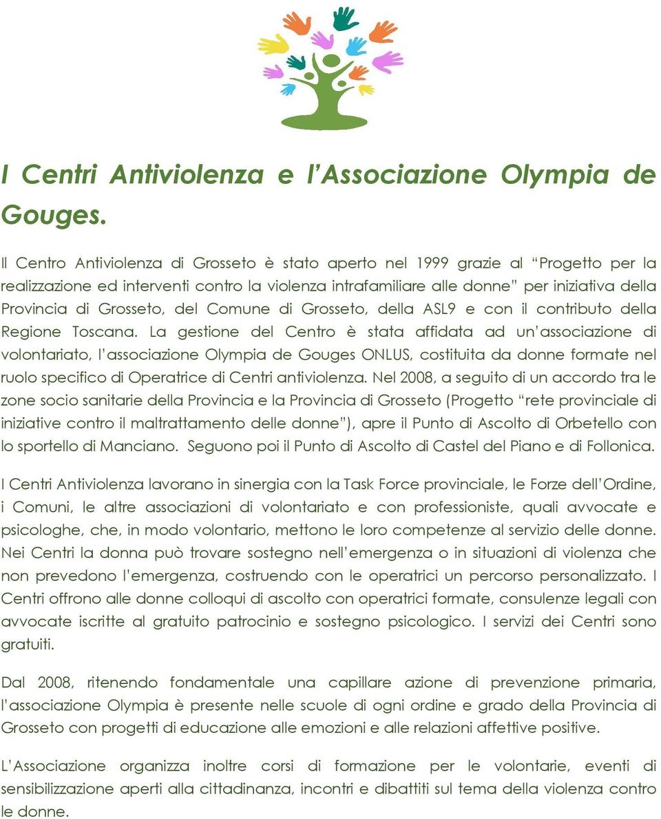 Grosseto, del Comune di Grosseto, della ASL9 e con il contributo della Regione Toscana.