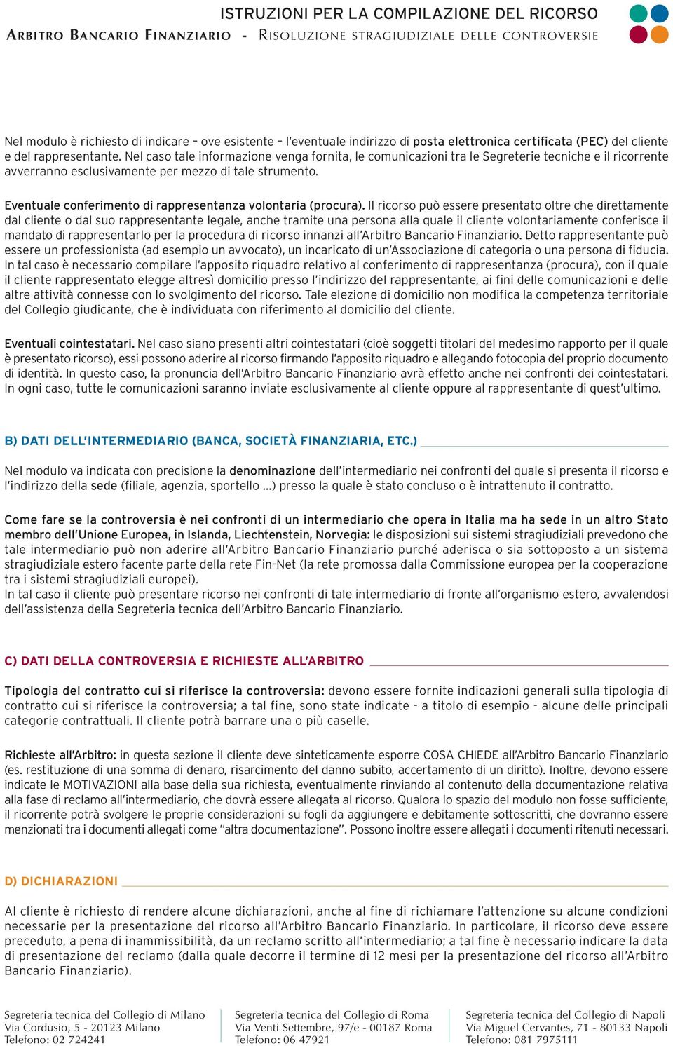 Eventuale conferimento di rappresentanza volontaria (procura).