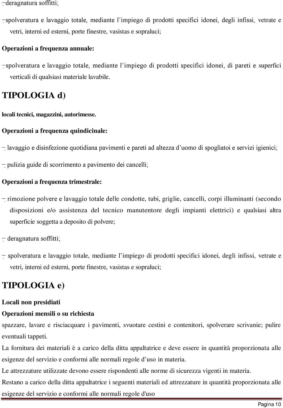 TIPOLOGIA d) locali tecnici, magazzini, autorimesse.