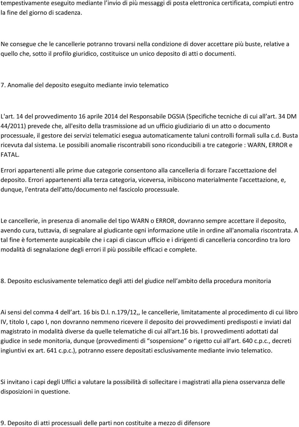 Anomalie del deposito eseguito mediante invio telematico L'art. 14 del provvedimento 16 aprile 2014 del Responsabile DGSIA (Specifiche tecniche di cui all art.