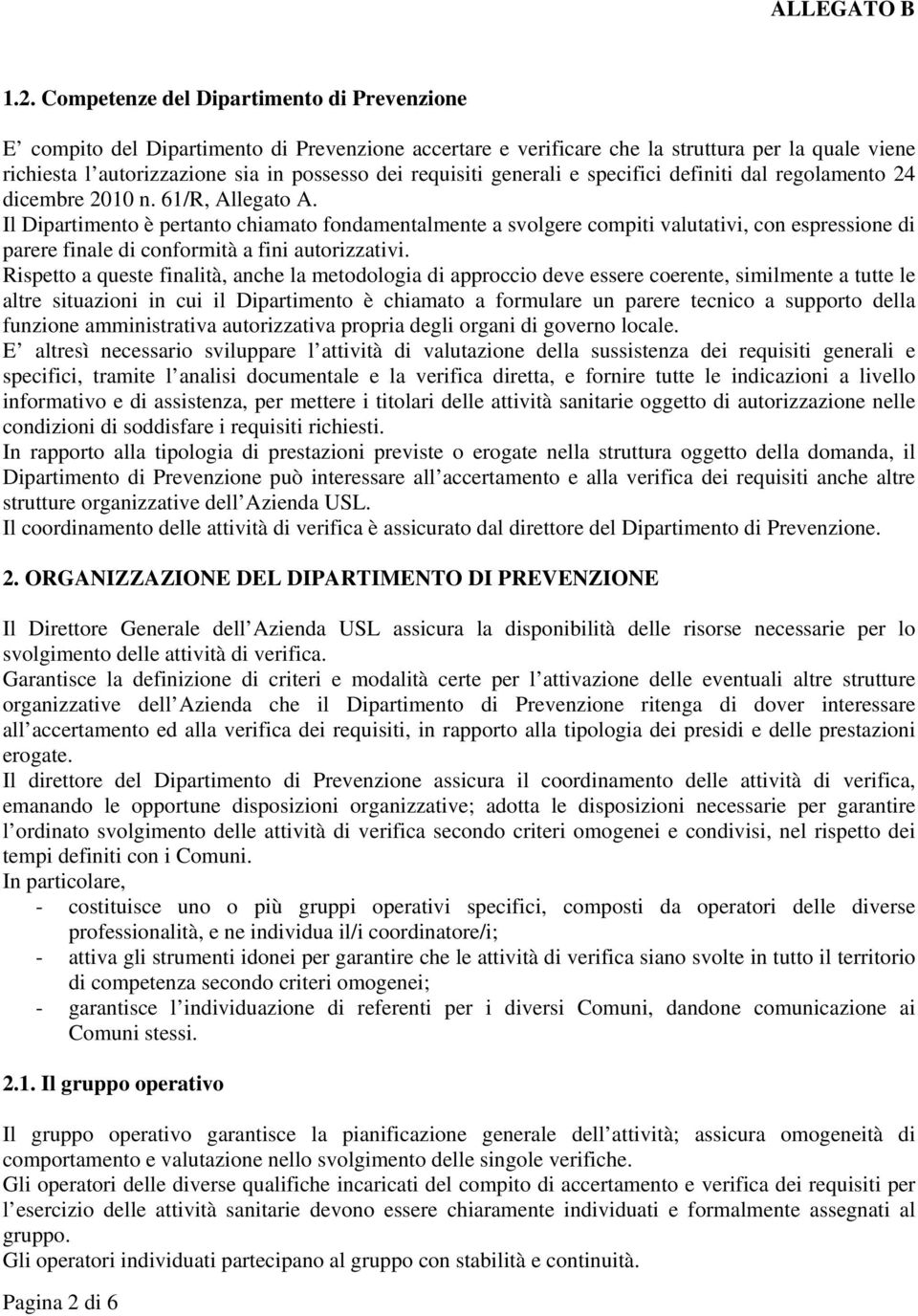 requisiti generali e specifici definiti dal regolamento 24 dicembre 2010 n. 61/R, Allegato A.