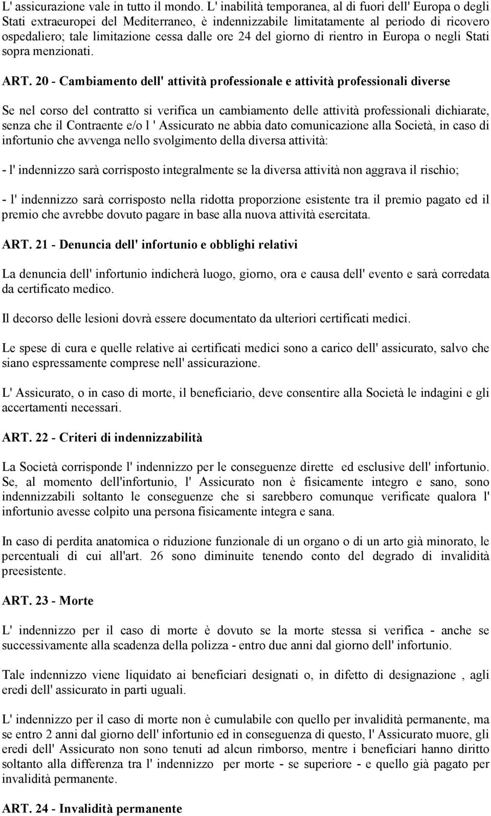 del giorno di rientro in Europa o negli Stati sopra menzionati. ART.