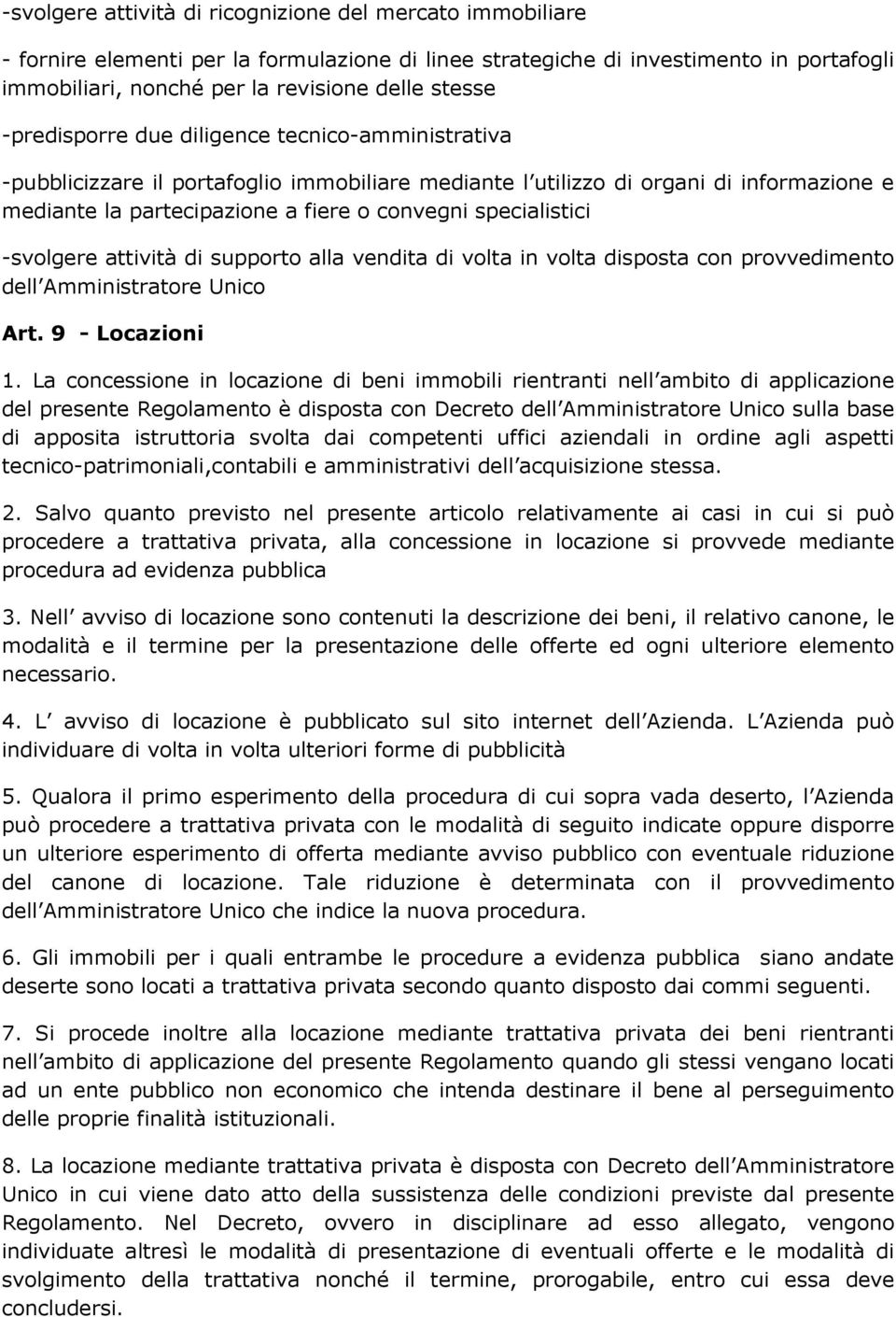 -svolgere attività di supporto alla vendita di volta in volta disposta con provvedimento dell Amministratore Unico Art. 9 - Locazioni 1.