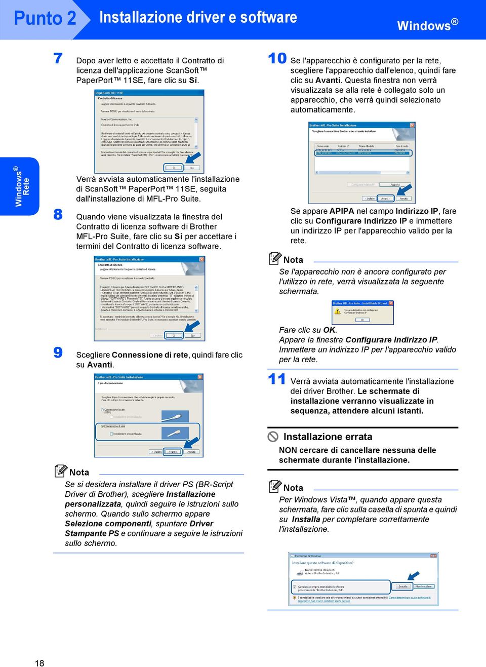 Questa finestra non verrà visualizzata se alla rete è collegato solo un apparecchio, che verrà quindi selezionato automaticamente.