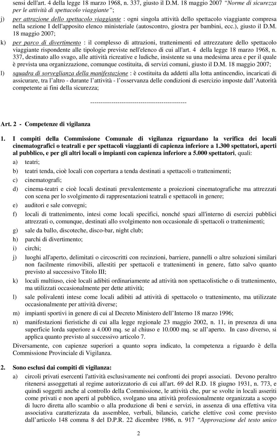 dell'apposito elenco ministeriale (autoscontro, giostra per bambini, ecc.), giusto il D.M.