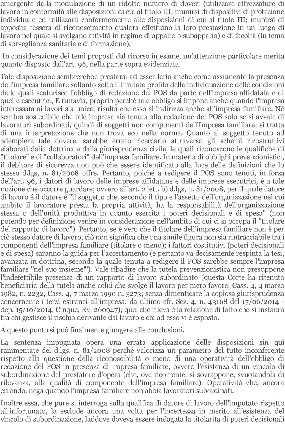 attività in regime di appalto o subappalto) e di facoltà (in tema di sorveglianza sanitaria e di formazione).