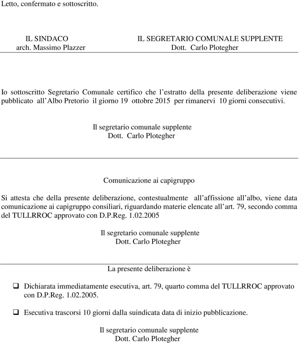 consecutivi. Il segretario comunale supplente Dott.