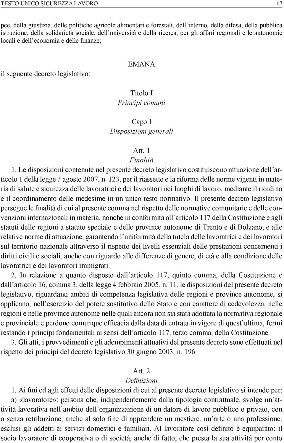 generali Art. 1 Finalità 1. Le disposizioni contenute nel presente decreto legislativo costituiscono attuazione dell articolo 1 della legge 3 agosto 2007, n.