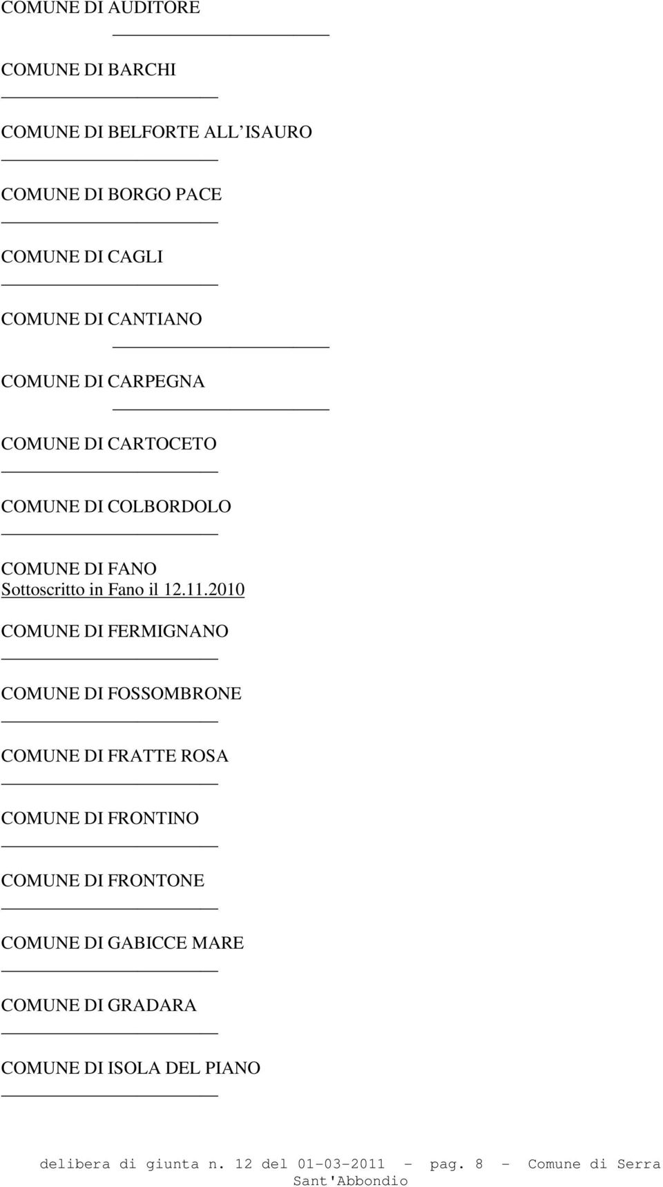 2010 COMUNE DI FERMIGNANO COMUNE DI FOSSOMBRONE COMUNE DI FRATTE ROSA COMUNE DI FRONTINO COMUNE DI FRONTONE COMUNE