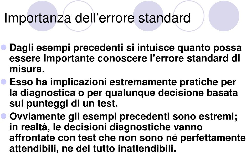 Esso ha implicazioni srmamn praich pr la diagnosica o pr qualunqu dcision basaa sui