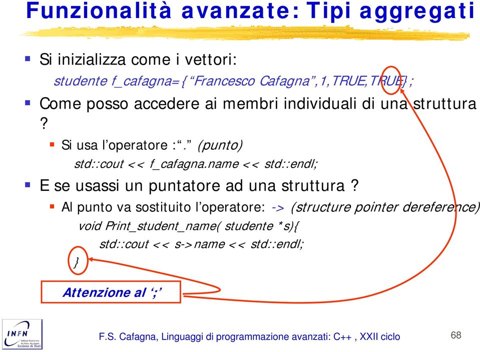 name << std::endl; E se usassi un puntatore ad una struttura?