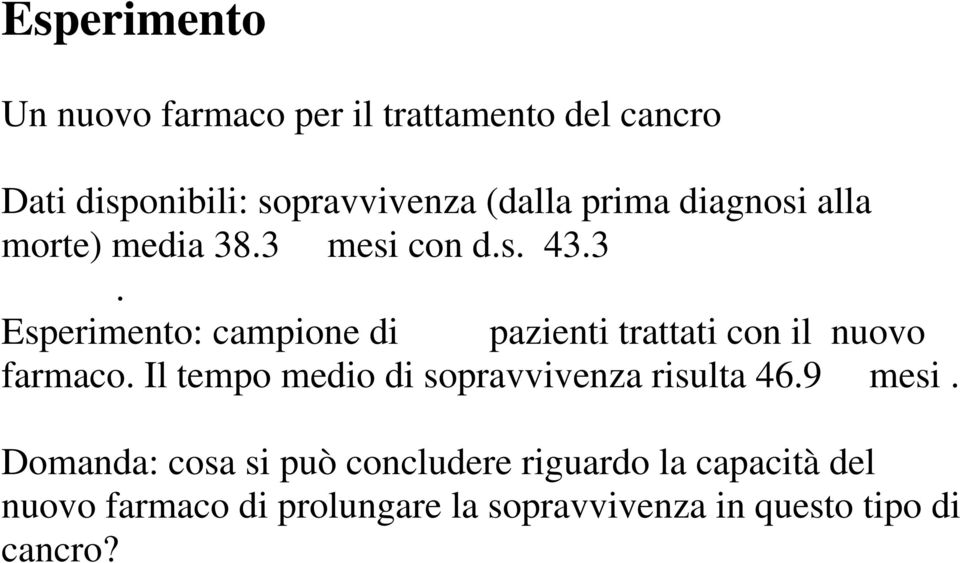 Il tempo medio di sopravvivenza risulta 46.9 mesi.