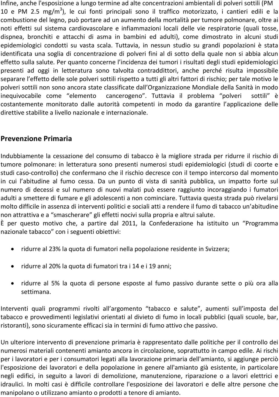 sul sistema cardiovascolare e infiammazioni locali delle vie respiratorie (quali tosse, dispnea, bronchiti e attacchi di asma in bambini ed adulti), come dimostrato in alcuni studi epidemiologici