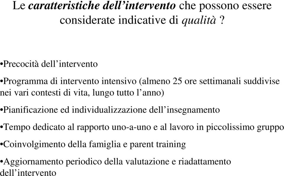 vita, lungo tutto l anno) Pianificazione ed individualizzazione dell insegnamento Tempo dedicato al rapporto uno-a-uno e