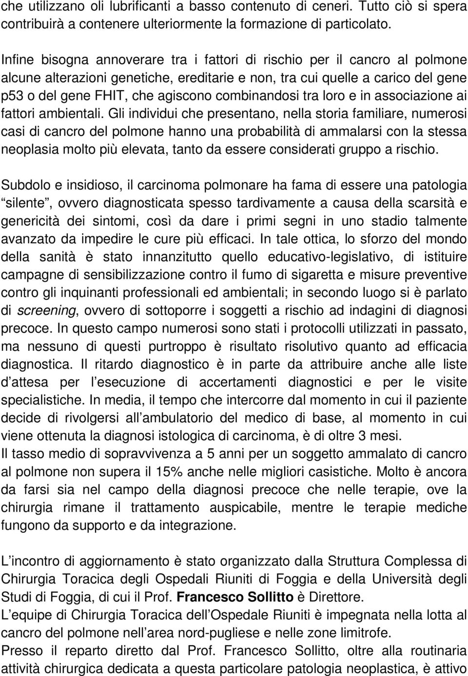 combinandosi tra loro e in associazione ai fattori ambientali.