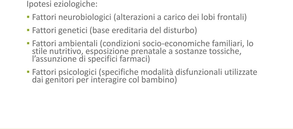 lo stile nutritivo, esposizione prenatale a sostanze tossiche, l assunzione di specifici farmaci)