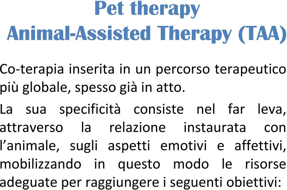 La sua specificità consiste nel far leva, attraverso la relazione instaurata con l