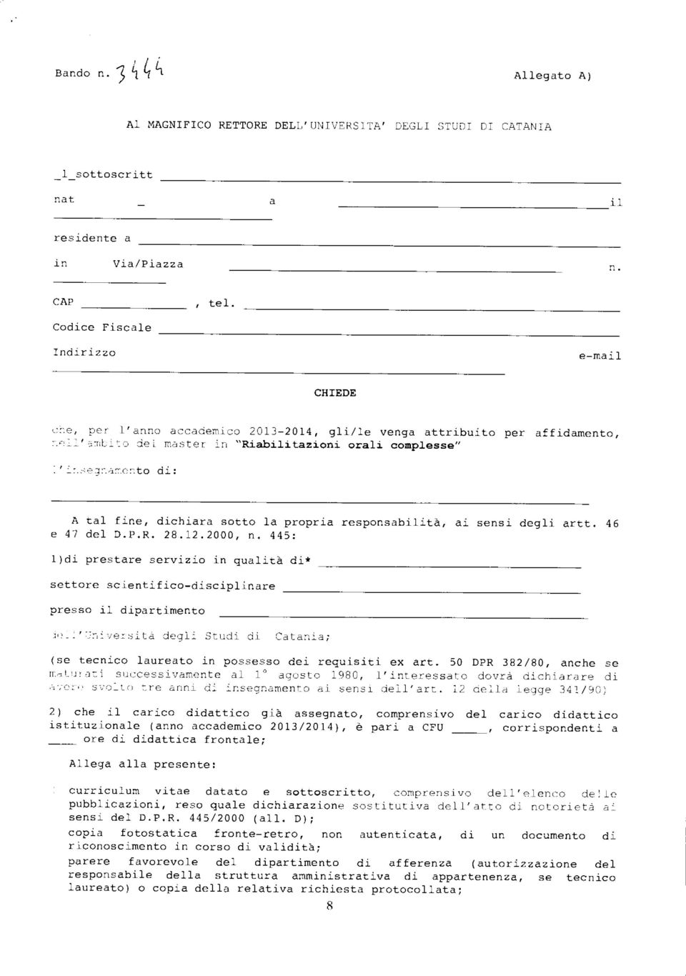 erto di: A tal fine, dichiara sotto la propria responsabilità, ai sensi degli artt. 46 e 47 del D.P.R. 28.12.2000, n.