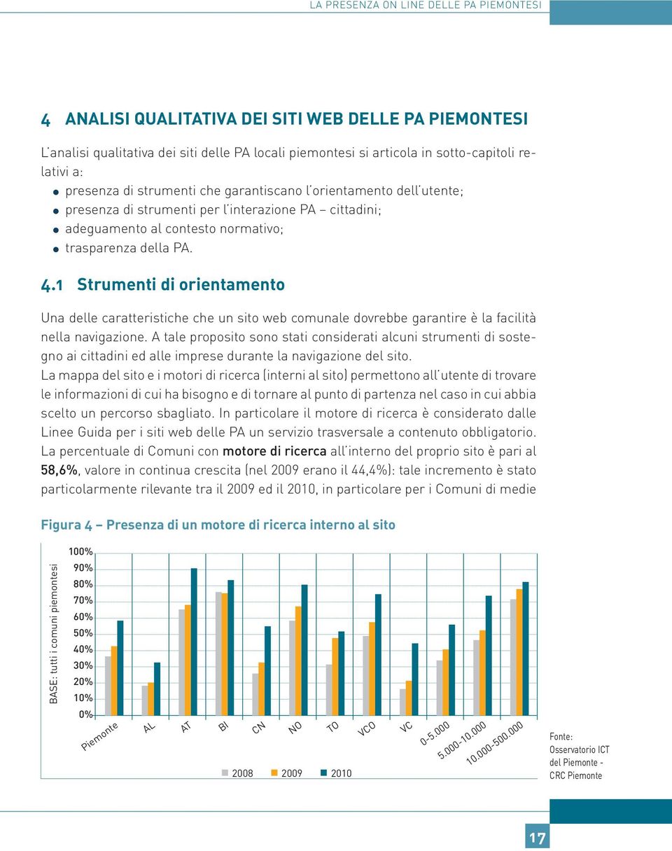 1 Strumenti di orientamento Una delle caratteristiche che un sito web comunale dovrebbe garantire è la facilità nella navigazione.