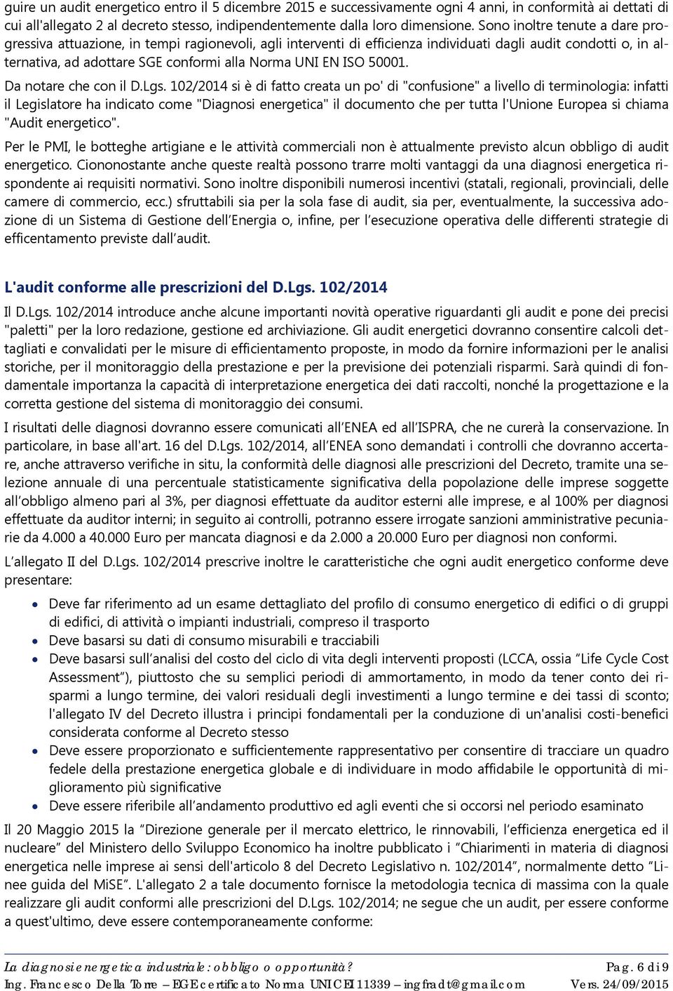 ISO 50001. Da notare che con il D.Lgs.