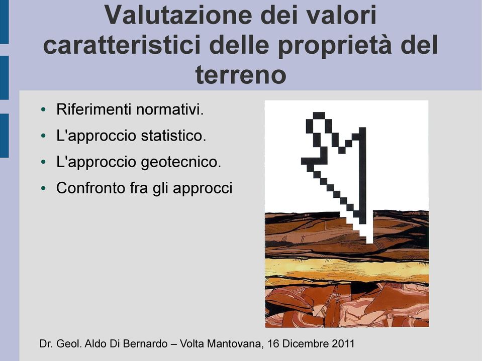 L'approccio statistico. L'approccio geotecnico.