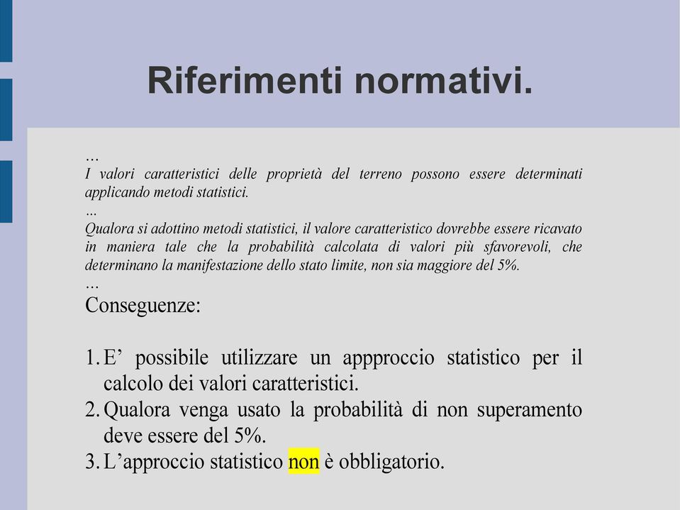 sfavorevoli, che determinano la manifestazione dello stato limite, non sia maggiore del 5%. Conseguenze: 1.