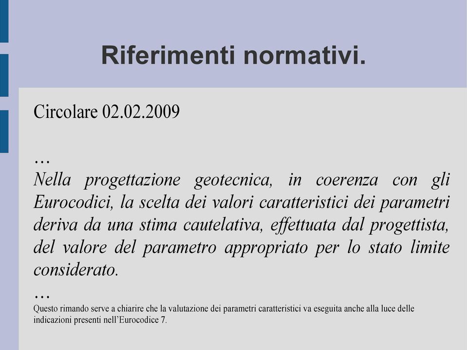 dei parametri deriva da una stima cautelativa, effettuata dal progettista, del valore del parametro