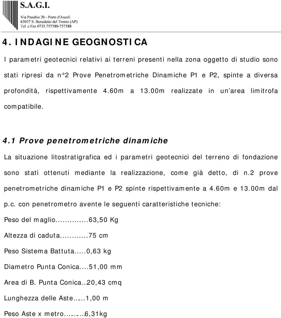 60m a 13.00m realizzate in un area limitrofa compatibile. 4.