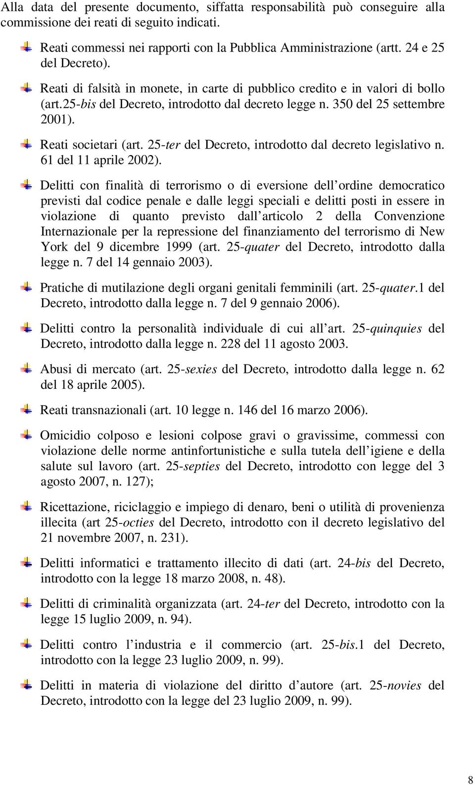 Reati societari (art. 25-ter del Decreto, introdotto dal decreto legislativo n. 61 del 11 aprile 2002).