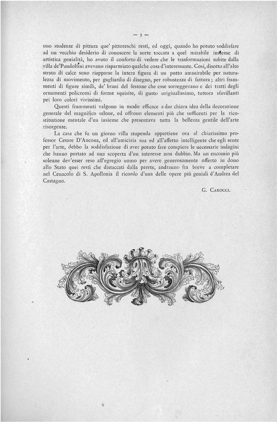 Cosi, disotto all'alto strato di calce SOIlO riapparse laiutera figura di Ull putto ammirabile per naturalezza di lllovimellto, per gagliardia di disegno, per robustezza di fattura; altri frammenti