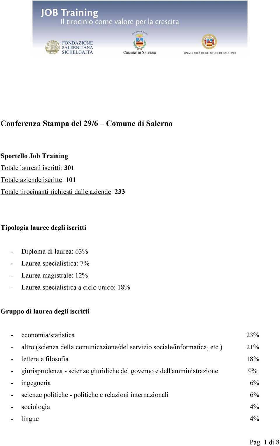 laurea degli iscritti - economia/statistica 23% - altro (scienza della comunicazione/del servizio sociale/informatica, etc.