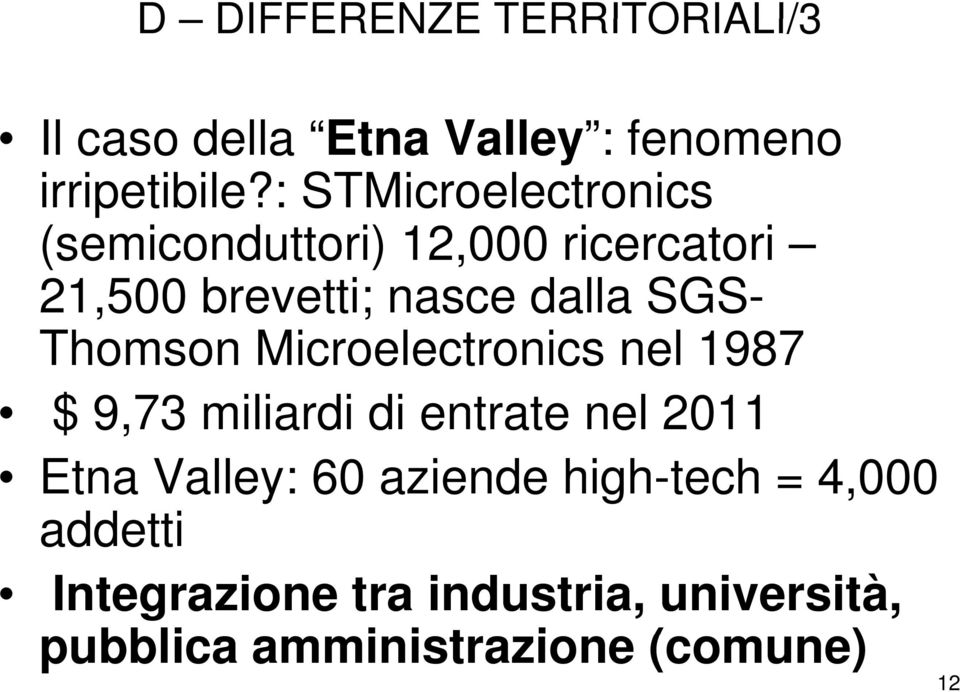 Thomson Microelectronics nel 1987 $9, 9,73 miliardi ad di entrate tatenel 2011 Etna Valley: 60