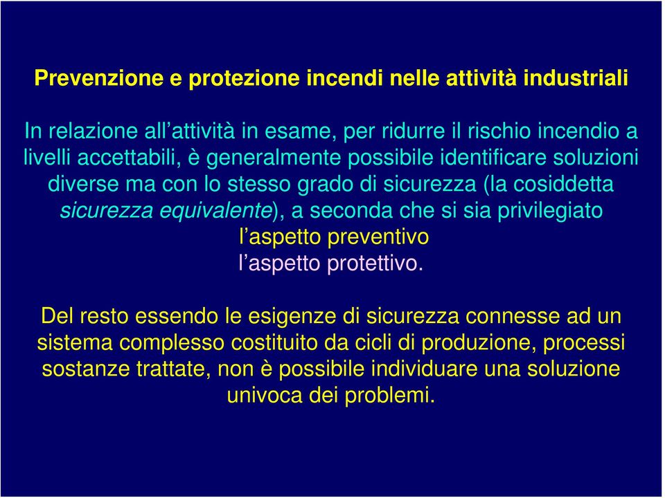 equivalente), a seconda che si sia privilegiato l aspetto preventivo l aspetto protettivo.