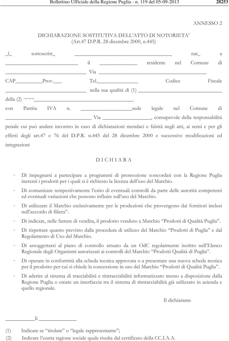 sede legale nel Comune di Via, consapevole della responsabilità penale cui può andare incontro in caso di dichiarazioni mendaci e falsità negli atti, ai sensi e per gli effetti degli art.