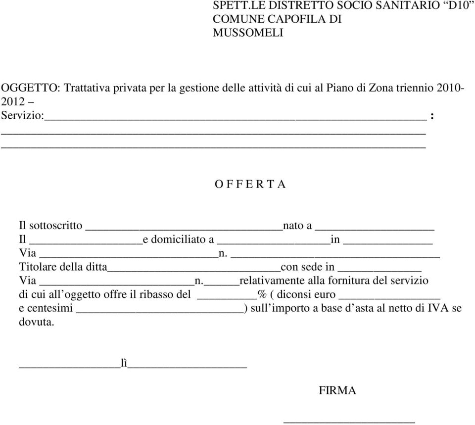 attività di cui al Piano di Zona triennio 2010-2012 Servizio: : O F F E R T A Il sottoscritto nato a Il e